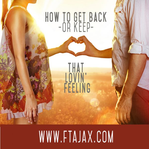 How to Get Back (or Keep) that Loving Feelin’