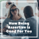 How Being Assertive Is Good For You