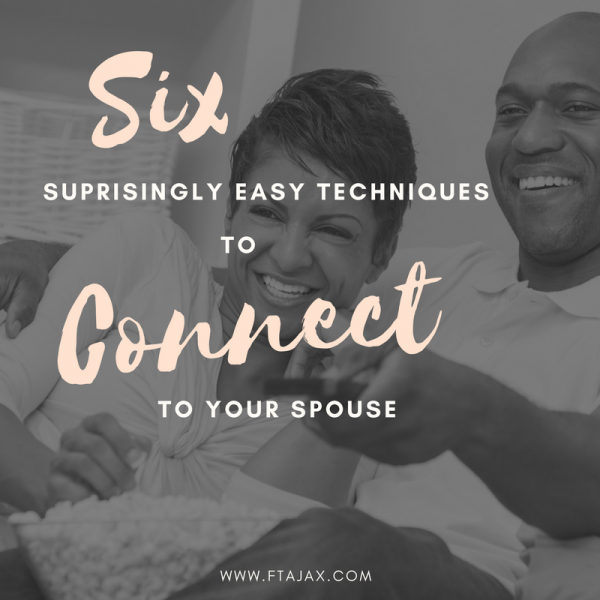 Six Surprisingly Easy Techniques to Connect to Your Spouse