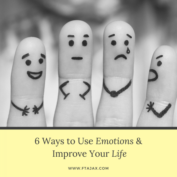 6 Ways to Use Emotions and Improve Your Life