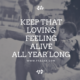 Keep that Loving Feeling Alive All Year Long
