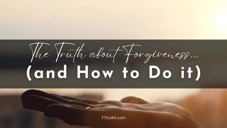 The Truth about Forgiveness…(and How to Do it)