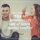 I Can’t Hear You: Tips to Productively Talk and Listen During Conflict