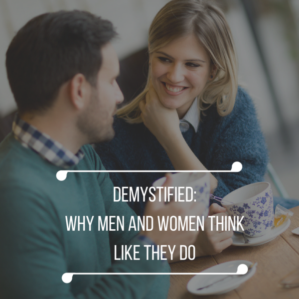 Demystified: Why Men and Women Think Like They Do