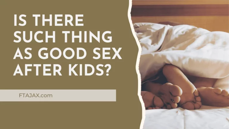 Is There Such Thing As Good Sex After Kids?
