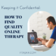 Keeping it Confidential: How to Find Quality Online Therapy