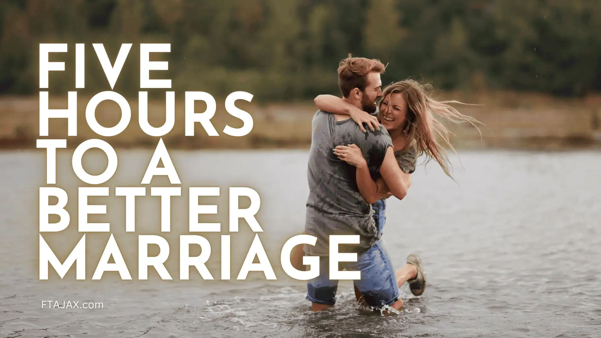 A couple joyfully embracing in shallow water, surrounded by nature, with text overlaying promoting a marriage improvement program