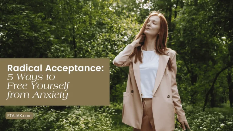 Radical Acceptance: 5 Ways to Free Yourself from Anxiety