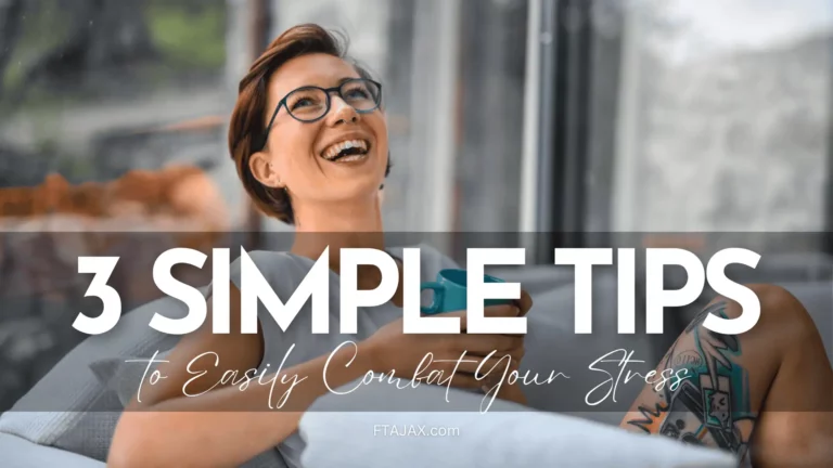 Three Simple Tips to Easily Combat Your Stress