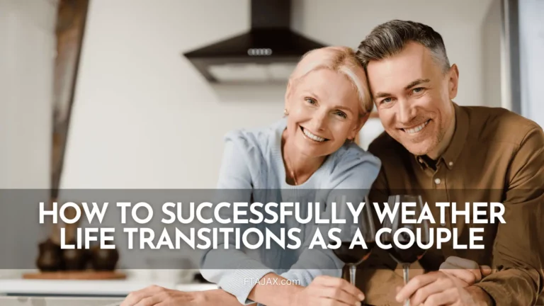 How to Successfully Weather Life Transitions as a Couple