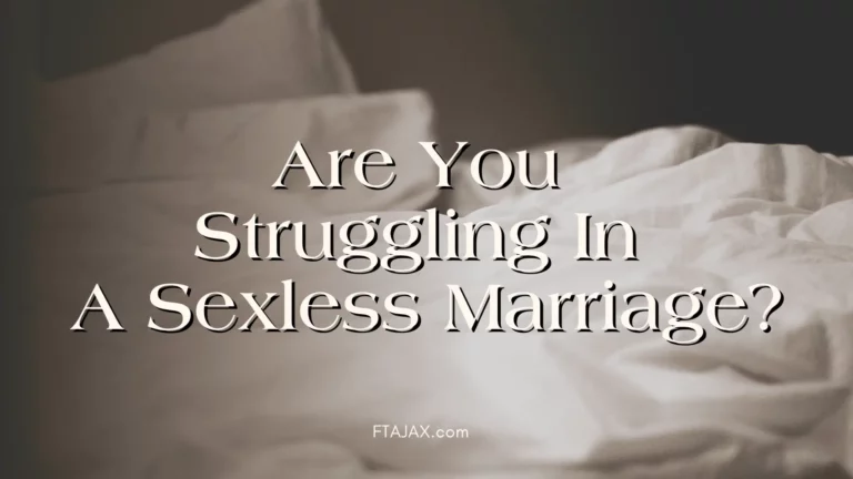 Are You Struggling In A Sexless Marriage?