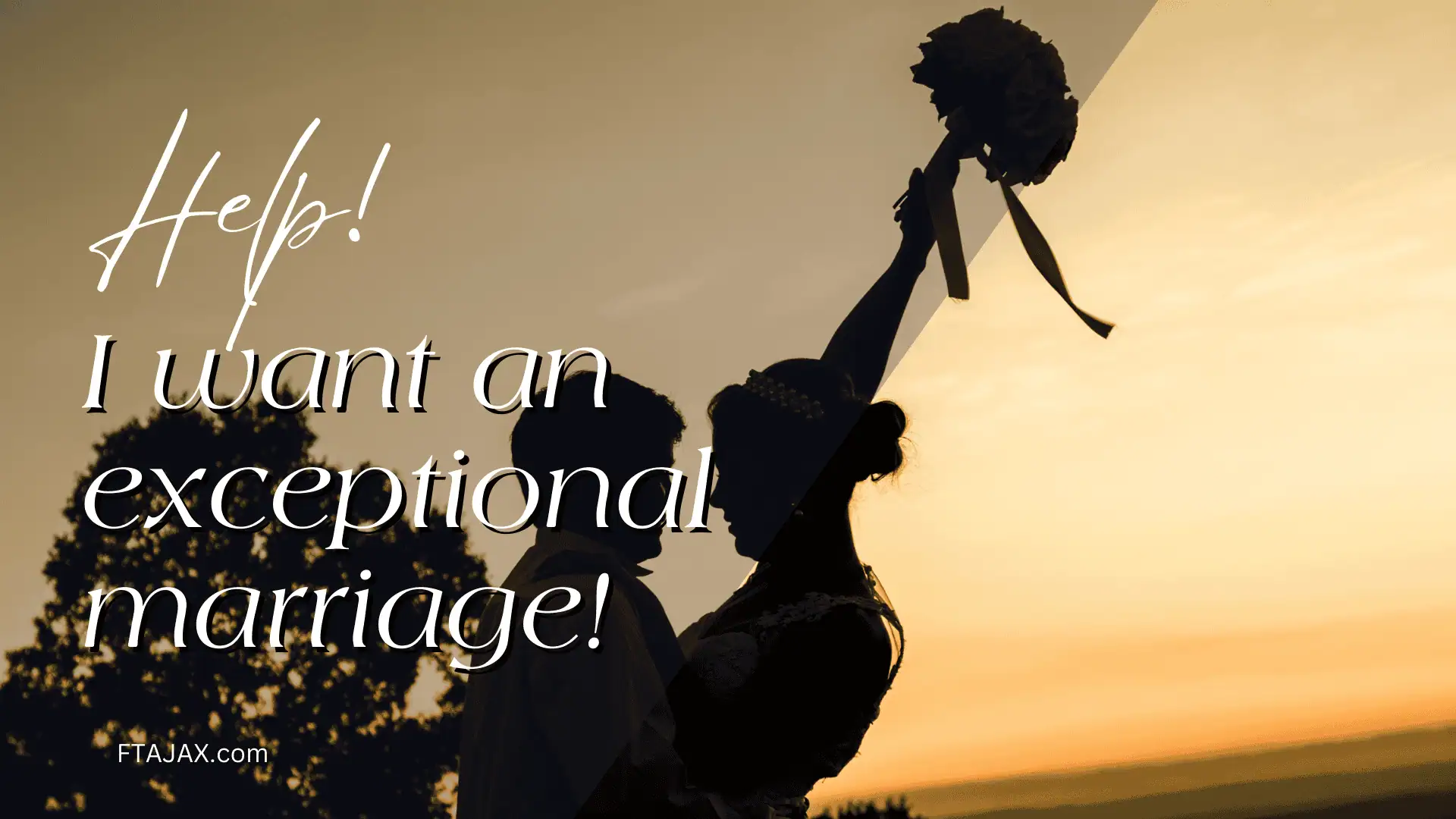 Silhouette of a couple embracing at sunset, with text overlay expressing a desire for an exceptional marriage.