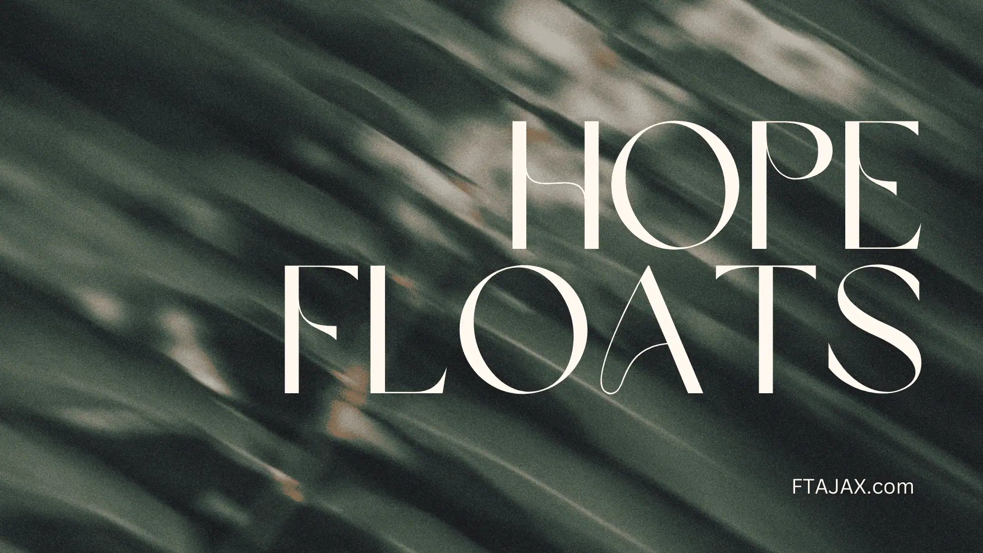 Text "HOPE FLOATS" against a blurred, muted background with subtle movement, evoking a sense of calm and inspiration