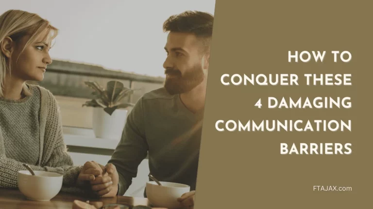 How to Conquer these 4 Damaging Communication Barriers