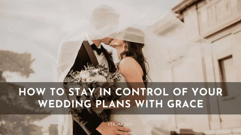 How To Stay In Control Of Your Wedding Plans With Grace