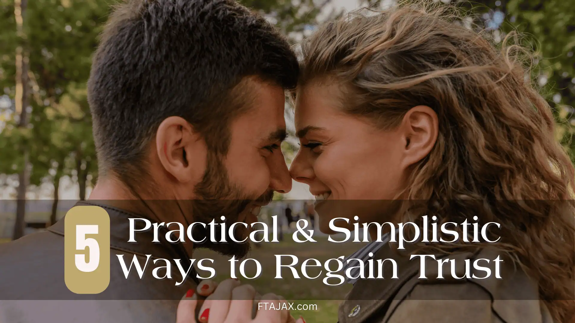 A close-up of two people embracing, surrounded by greenery, with text overlay highlighting "5 Practical & Simplistic Ways to Regain Trust"